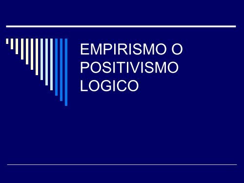 EMPIRISMO O POSITIVISMO LOGICO