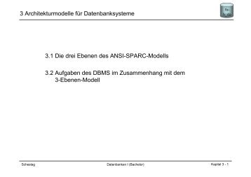 3 Architekturmodelle für Datenbanksysteme 3.1 Die drei Ebenen ...