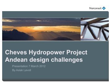 Cheves Hydropower Project Andean design ... - Energi Norge