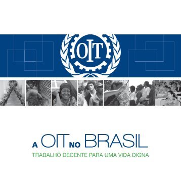 A OIT NO BRASIL Trabalho Decente Para uma Vida Digna