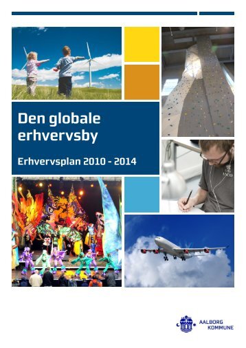 Den globale erhvervsby Erhvervsplan 2010-2014 - Aalborg Kommune