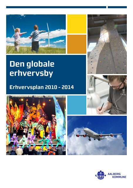 Den globale erhvervsby Erhvervsplan 2010-2014 - Aalborg Kommune
