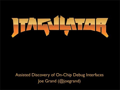 JTAGulator: Assisted discovery of on-chip ... - Grand Idea Studio