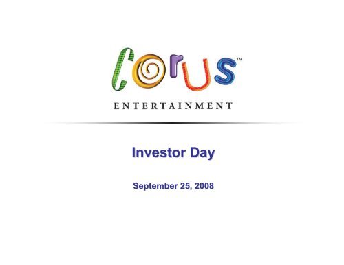 Investor Day Presentation - Corus Entertainment