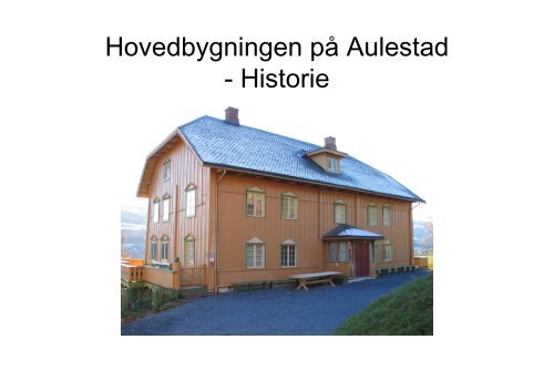 Bygningshistorie for Aulestad - Maihaugen