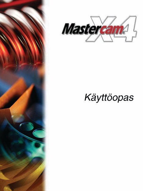 Mastercam X4 kÃ¤yttÃ¶opas - Mastercam.fi