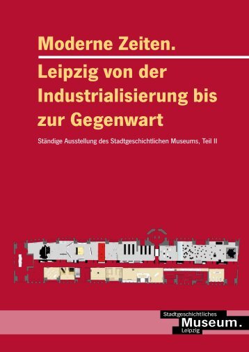 Leipzig von der Industrialisierung bis zur Gegenwart Moderne Zeiten.