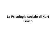 La Psicologia sociale di Kurt Lewin - Facolta' di Scienze Politiche