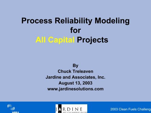 Process Reliability Modeling for Clean Fuels ... - Maros and Taro