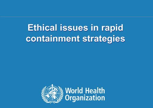 Ethical issues in rapid containment strategies Ethical issues in rapid ...