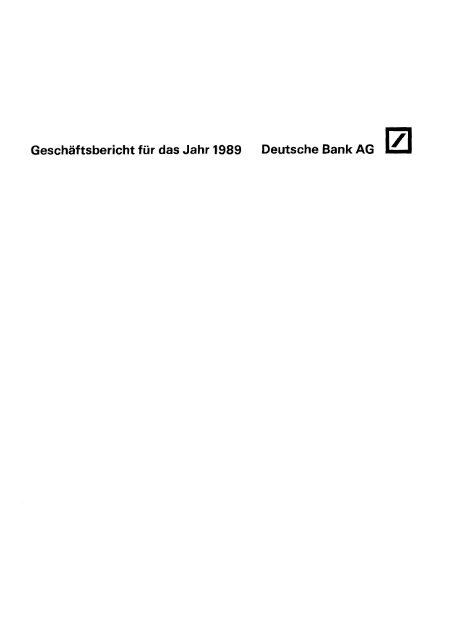 Geschäftsbericht für das Jahr 1989 Deutsche Bank AG