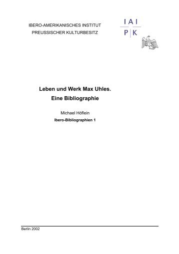 Leben und Werk Max Uhles. Eine Bibliographie - Ibero ...