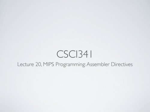 Lecture 20, MIPS Programming: Assembler Directives