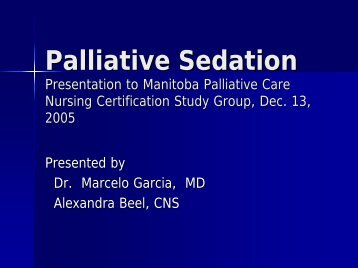Palliative Sedation Presentation to Manitoba Palliative Care Nursing ...