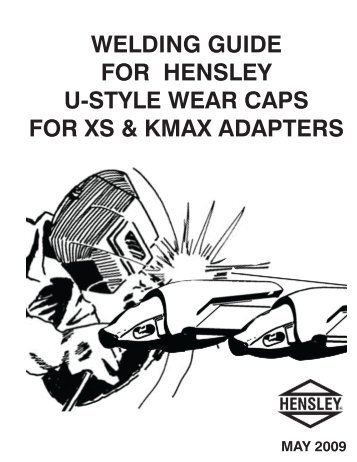 Kmax & XS U-style Wear Cap Welding Instructions - Hensley ...