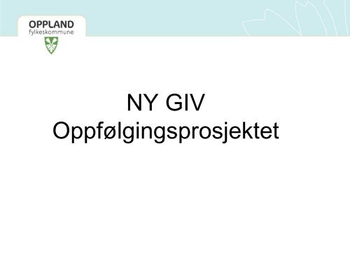 NY GIV - Oppland fylkeskommune