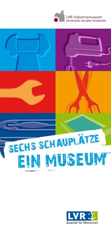 Sechs Schauplätze - LVR-Industriemuseum