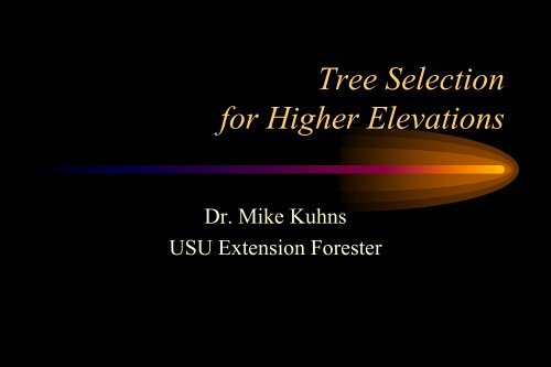 Tree Selection for Higher Elevations - Forestry - Utah State University