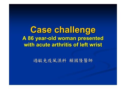 A 86 year-old woman presented with acute arthritis of left wrist