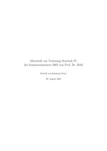 Mitschrift zur Vorlesung Statistik IV des Sommersemesters 2005 von ...