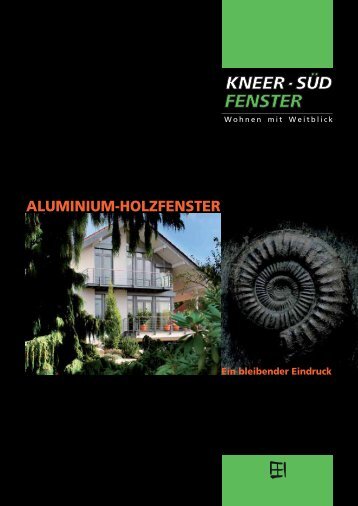 die neuen aluminium- holz-fenster - Kneer GmbH