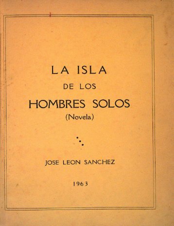 La isla de los hombres solos, [Puntarenas] 1963, 97 pp.; 28 ... - Sinabi
