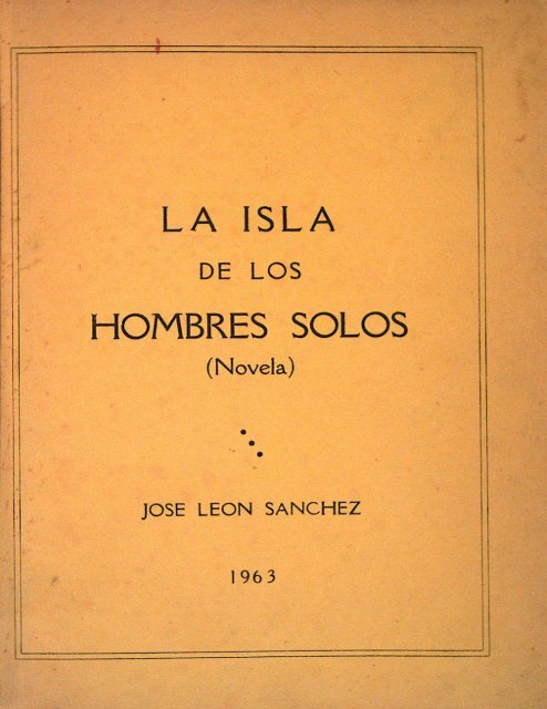 La isla de los hombres solos, [Puntarenas] 1963, 97 pp.; 28 ... - Sinabi