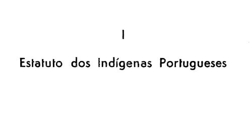 Ferreira, JosÃ© Carlos Ney, Estatuto dos IndÃ­genas Portugueses da ...