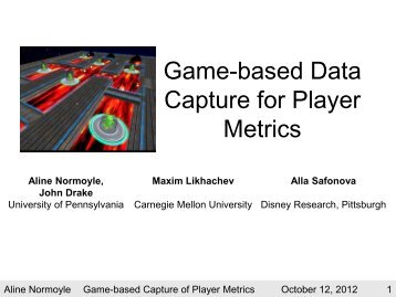 Game-based Capture of Player Metrics - Aline Normoyle