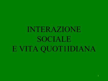 interazione sociale e vita quot1idiana - FacoltÃ  di Scienze Politiche