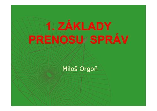 1. ZÃKLADY PRENOSU SPRÃV PRENOSU SPRÃV