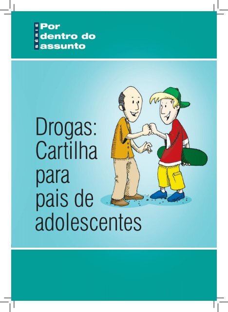 Drogas: Cartilha para pais de adolescentes - ObservatÃ³rio Brasileiro ...