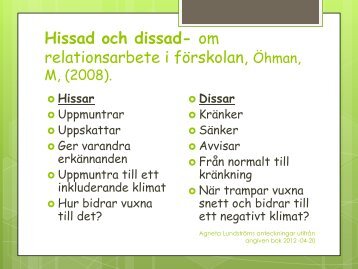 Hissad och dissad- om relationsarbete i förskolan, Öhman, M, (2008).