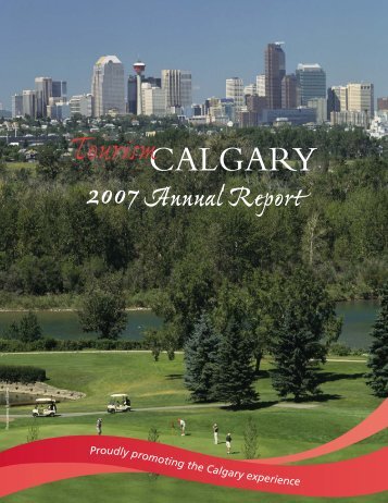 2007 Annual Report-digital:Layout 1 - Tourism Calgary