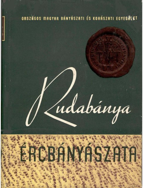RudabÃ¡nya Ã©rcbÃ¡nyÃ¡szata. 1957 - OrszÃ¡gos SzÃ©chÃ©nyi KÃ¶nyvtÃ¡r