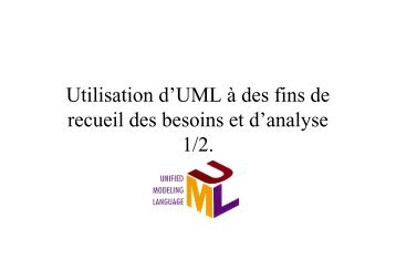 Utilisation d'UML Ã  des fins de recueil des besoins et d'analyse 1/2.
