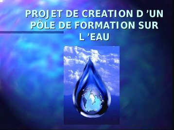 PROJET DE CREATION D 'UN PÃLE DE FORMATION SUR L 'EAU