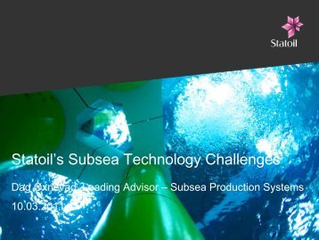 Statoil's Subsea Technology Challenges - Statoil Innovate