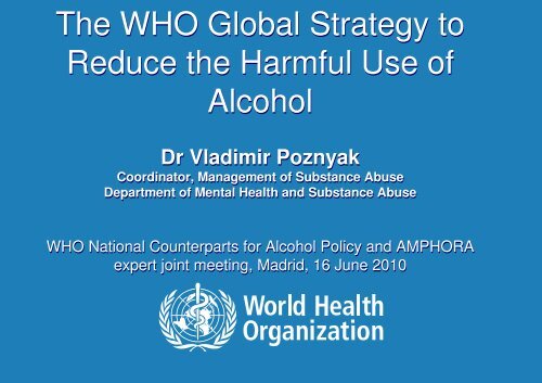 The WHO Global Strategy to Reduce the Harmful Use of Alcohol The ...