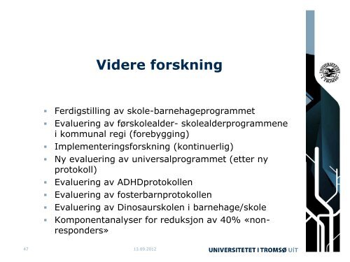 De utrolige Ã¥rene Implementering og forskning Prof. Willy-Tore MÃ¸rch