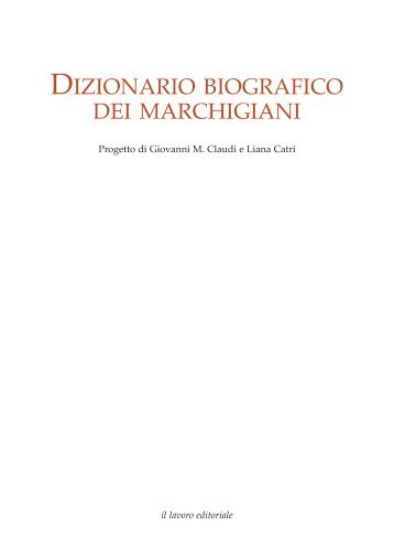 Dizionario biografico Dei marchigiani - Il Lavoro Editoriale