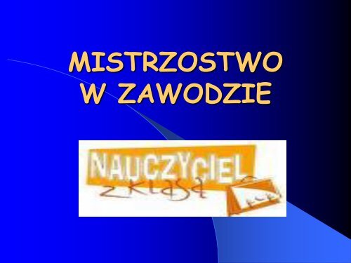 MISTRZOSTWO W ZAWODZIE - Nauczyciel na miarÄ czasÃ³w