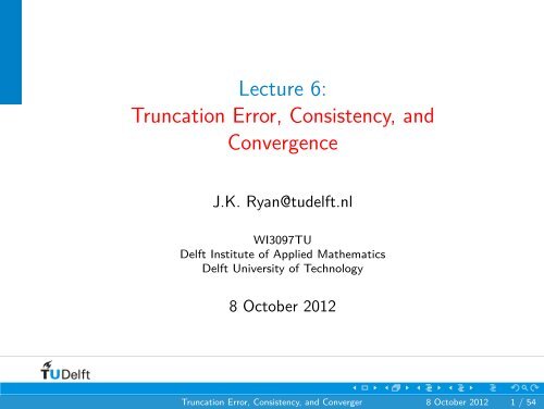 Lecture 6: =1=Truncation Error, Consistency, and Convergence