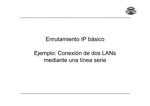 Bloque IV: El nivel de red Tema 10: Enrutamiento IP ... - QueGrande