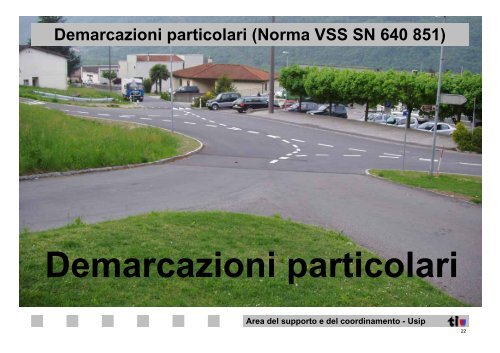 Demarcazioni particolari, moderazioni del traffico, passaggi ...