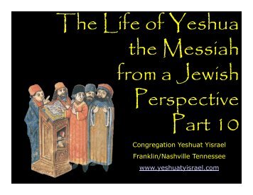 The Life of Yeshua the Messiah from a Jewish Perspective Part 10