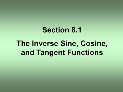Section 8.1 The Inverse Sine, Cosine, and Tangent Functions