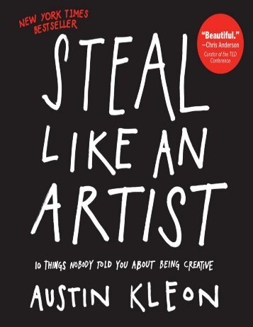 Austin Kleon Steal Like an Artist 10 Things Nobody Told You About Being Creative  2012