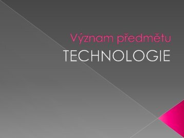 Význam předmětu technologie