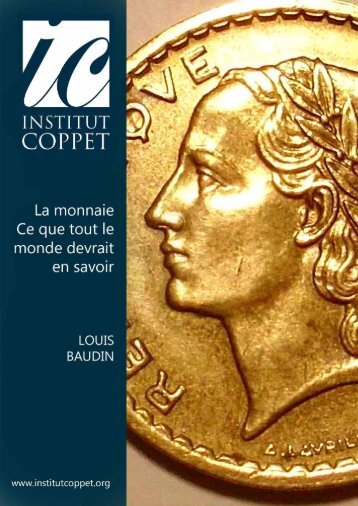 La monnaie. Ce que tout le monde devrait en savoir - Institut Coppet